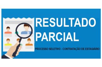 Resultado Parcial do Processo Seletivo para Contratação de Estagiário