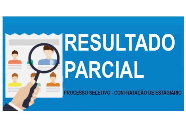 Resultado Parcial do Processo Seletivo para Contratação de Estagiário